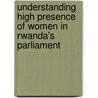 Understanding High Presence of Women in Rwanda's Parliament by Christopher Kayumba