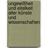 Ungewißheit und Eitelkeit aller Künste und Wissenschaften door Agrippa Von Nettesheim