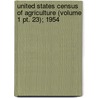 United States Census Of Agriculture (volume 1 Pt. 23); 1954 door United States Bureau of the Census