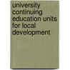 University Continuing Education Units For Local Development door Göknur Çelik