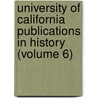 University of California Publications in History (Volume 6) door  Berkeley University Of California