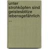 Unter Strohköpfen sind Geistesblitze lebensgefährlich ... door Peter Tille