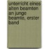 Unterricht eines alten Beamten an junge Beamte, Erster Band