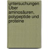 Untersuchungen Über Aminosäuren, Polypeptide Und Proteine by Fischer Emil