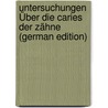Untersuchungen Über Die Caries Der Zähne (German Edition) door Leber Theodore
