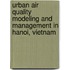 Urban air quality modeling and management in Hanoi, Vietnam