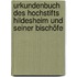 Urkundenbuch Des Hochstifts Hildesheim Und Seiner Bischöfe