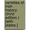 Varieties of Irish History. (Third edition.) [With plates.] door James J. Gaskin