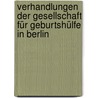 Verhandlungen der Gesellschaft für Geburtshülfe in Berlin door Gesellschaft FüR. Geburtshülfe In Berlin