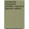 Vermischte Historische Schriften, Volume 2 (German Edition) by Hermann Ludwig Heeren Arnold