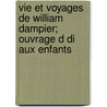 Vie Et Voyages de William Dampier; Ouvrage D Di Aux Enfants door Jules Paroz