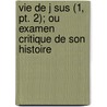 Vie De J Sus (1, Pt. 2); Ou Examen Critique De Son Histoire by David Friedrich Strauss