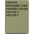 Vietnam Helicopter Crew Member Stories Volume Ii: Volume Ii