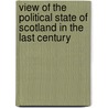 View of the Political State of Scotland in the Last Century by Charles Elphinstone Adam