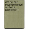 Vite de' Piu' Eccellenti Pittori, Scultori E Architetti (1) by Giorgio Vasari