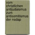 Vom Christlichen Antijudaismus Zum Antisemitismus Der Nsdap