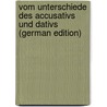 Vom Unterschiede Des Accusativs Und Dativs (German Edition) by P. Moritz K