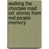 Walking The Choctaw Road Cd: Stories From Red People Memory