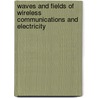 Waves and Fields of Wireless Communications and Electricity door Professor M.S.H. Al Salameh