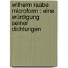 Wilhelm Raabe microform : eine Würdigung seiner Dichtungen by Gustav Gerber