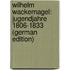 Wilhelm Wackernagel: Jugendjahre 1806-1833 (German Edition)