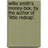 Willie Smith's Money-Box, by the Author of 'Little Redcap'.
