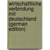 Wirtschaftliche Verbindung mit Deutschland (German Edition) door Szterényi József