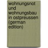 Wohnungsnot und Wohnungsbau in Ostpreussen (German Edition) door Pohle Martin