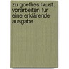 Zu Goethes Faust, Vorarbeiten für eine erklärende Ausgabe door Trendelenburg