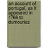 an Account of Portugal, As It Appeared in 1766 to Dumouriez