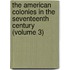 the American Colonies in the Seventeenth Century (Volume 3)