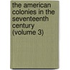 the American Colonies in the Seventeenth Century (Volume 3) by William F. Osgood