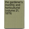 the Gardener's Monthly and Horticulturist (Volume 21, 1879) door Thomad Meehan