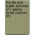the Life and Public Services of J. Glancy Jones (Volume 01)