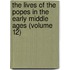 the Lives of the Popes in the Early Middle Ages (Volume 12)