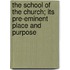 the School of the Church; Its Pre-Eminent Place and Purpose