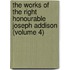 the Works of the Right Honourable Joseph Addison (Volume 4)