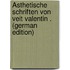 Ästhetische Schriften Von Veit Valentin . (German Edition)