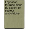 Éducation ThÉrapeutique Du Patient En Secteur Ambulatoire door Anthony Chapron