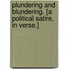 Plundering and Blundering. [A political satire, in verse.] door Onbekend