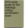 2013 Study Guide for the Radiology Coding Certification Exam door Medlearn