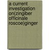 A Current Investigation on(Zingiber officinale Roscoe)Ginger door Sabbir Ahmed Khan