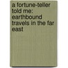 A Fortune-Teller Told Me: Earthbound Travels in the Far East door Tiziano Terzani