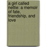 A Girl Called Nettie: A Memoir of Fate, Friendship, and Love door Netica Symonette