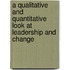 A Qualitative And Quantitative Look At Leadership And Change