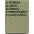 A Strategic Guide to Technical Communication, Second Edition