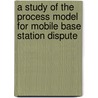 A Study of the Process Model for Mobile Base Station Dispute by Tung-Feng Chuang
