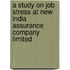A Study on Job Stress at New India Assurance Company Limited