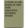 A Study on Job Stress at New India Assurance Company Limited by Shahnaz Sultana