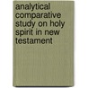 Analytical Comparative Study On Holy Spirit In New Testament door Emmanuel Elias Buganga